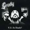 CD - GRADY - Y.U. SO SHADY