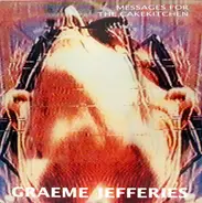 Graeme Jefferies - Messages For The Cakekitchen