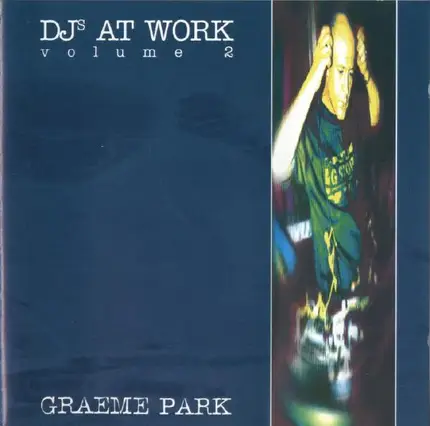 Graeme Park - DJs At Work Volume 2