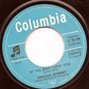 7inch Vinyl Single - Graham Bonney - By The Way I Love You - Mono