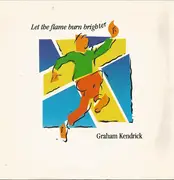 7inch Vinyl Single - Graham Kendrick - Let The Flame Burn Brighter