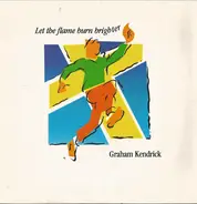 Graham Kendrick - Let The Flame Burn Brighter