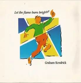 Graham Kendrick - Let The Flame Burn Brighter