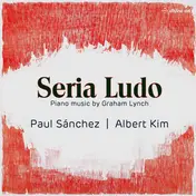 Paul Sanchez - Seria Ludo (Piano Music By Graham Lynch)