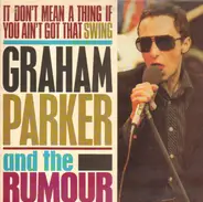 Graham Parker And The Rumour - It Don't Mean A Thing If It Ain't Got That Swing
