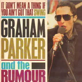 Graham Parker & the Rumour - It Don't Mean A Thing If It Ain't Got That Swing