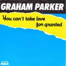 7inch Vinyl Single - Graham Parker - You Can't Take Love For Granted