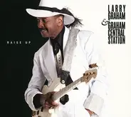 Graham,Larry & Graham Central Station - Raise Up