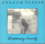 Graham Parker - Temporary Beauty