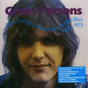 Gram Parsons - Warm Evenings, Pale Mornings, Bottled Blues 1963-1973