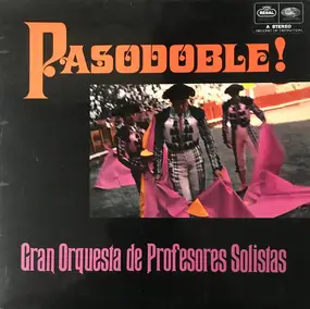 The Gran Orquesta De Profesores Solistas - Pasodoble! Music Of The Bull Ring