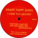 12'' - Grand Theft Audio - I Need You Around