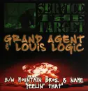 12inch Vinyl Single - Grand Agent & Louis Logic / Mountain Brothers - Service The Target / Feelin' That