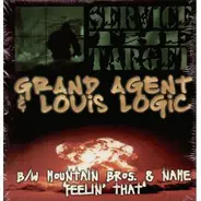 Grand Agent & Louis Logic / Mountain Brothers - Service The Target / Feelin' That