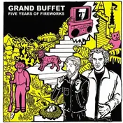Grand Buffet - Five Years Of Fireworks