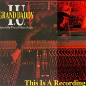Grand Daddy I.U. - This Is A Recording