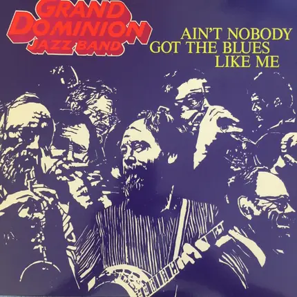 Grand Dominion Jazz Band - Ain't Nobody Got The Blues Like Me