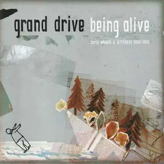 Grand Drive - Being Alive (Loose Wheels & Latchkeys 2000-2005)