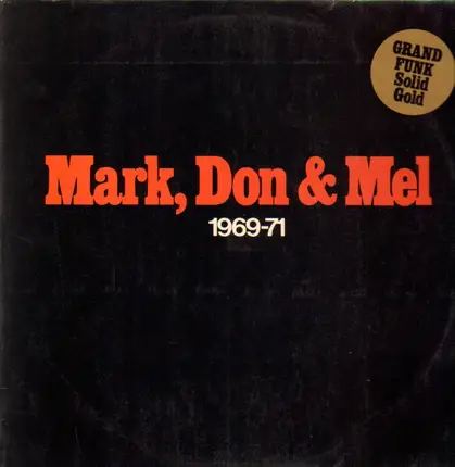 Grand Funk Railroad - Mark, Don & Mel - 1969-71