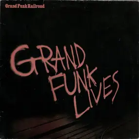 Grand Funk Railroad - Grand Funk Lives