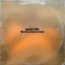 LP - Grand Funk Railroad - We're An American Band - Yellow, Los Angeles Pressing