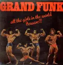LP - Grand Funk Railroad - All The Girls In The World Beware !!!