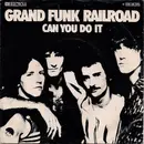 7inch Vinyl Single - Grand Funk Railroad - Can You Do It
