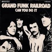7inch Vinyl Single - Grand Funk Railroad - Can You Do It