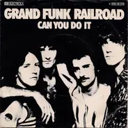 Grand Funk Railroad - Can You Do It