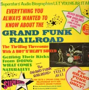 Grand Funk Railroad - Everything You Always Wanted To Know About The Grand Funk Railroad