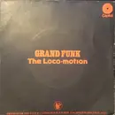 7inch Vinyl Single - Grand Funk Railroad - The Loco-Motion
