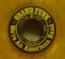 7inch Vinyl Single - Grand Funk Railroad - We're An American Band - Yellow