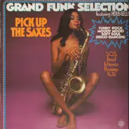 Grand Funk Selection - Pick Up The Saxes