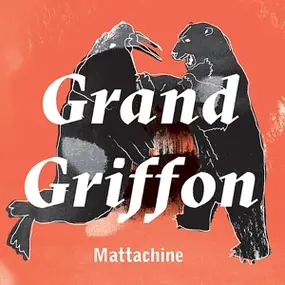 GRAND GRIFFON - Mattachine