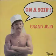 Grand Jojo - On A Soif !