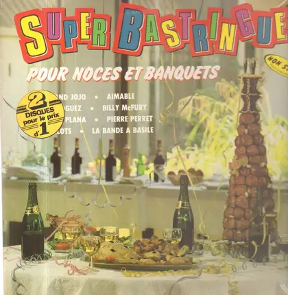 Grand Jojo / Aimable / Jacky Noguez a.o. - Super Bastringue Pour Noces Et Banquets