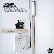 Grand National - BY THE TIME I GET HOME