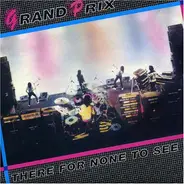 Grand Prix - There for None to See