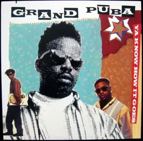 Grand Puba - Ya Know How It Goes / Lickshot