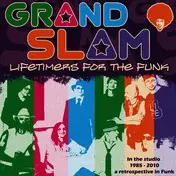 Grand Slam - Lifetimers for the Funk (In the Studio 1985-2010, a Retrospective in Funk)