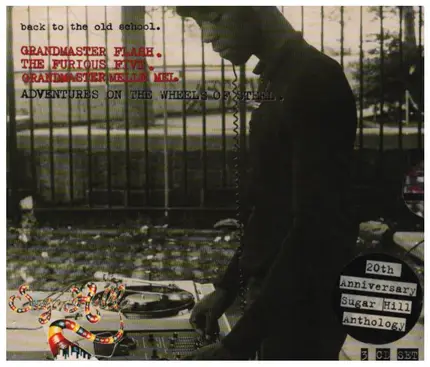Grandmaster Flash , The Furious Five , Grandmaster Melle Mel - Back To The Old School. Adventures On The Wheels Of Steel. (20th Anniversary Sugar Hill Anthology)