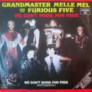 7inch Vinyl Single - Grandmaster Melle Mel & The Furious Five - We Don't Work For Free