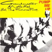 7inch Vinyl Single - Grandmaster Melle Mel & The Furious Five - Pump Me Up
