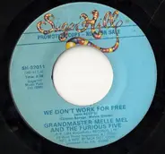 Grandmaster Melle Mel & The Furious Five - We Don't Work For Free