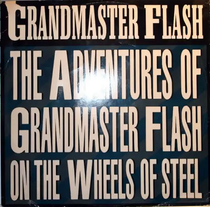 Grandmaster Flash & The Furious Five - The Adventures Of Grandmaster Flash On The Wheels Of Steel