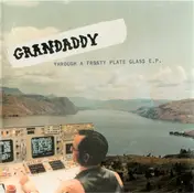 Grandaddy - Through A Frosty Plate Glass E.P.