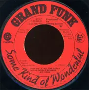 Grand Funk Railroad - Some Kind Of Wonderful