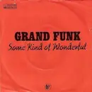 7'' - Grand Funk Railroad - Some Kind Of Wonderful