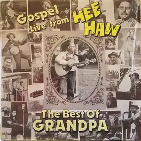 Grandpa Jones - Gospel Live From Hee Haw: The Best Of Grandpa