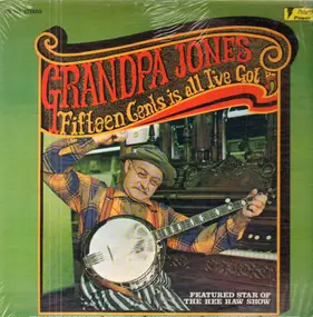 Grandpa Jones - Fifteen Cents Is All I've Got